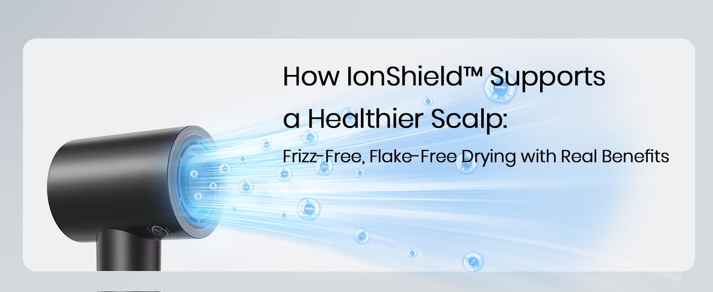 How IonShield™ Supports a Healthier Scalp: Frizz-Free, Flake-Free Drying with Real Benefits