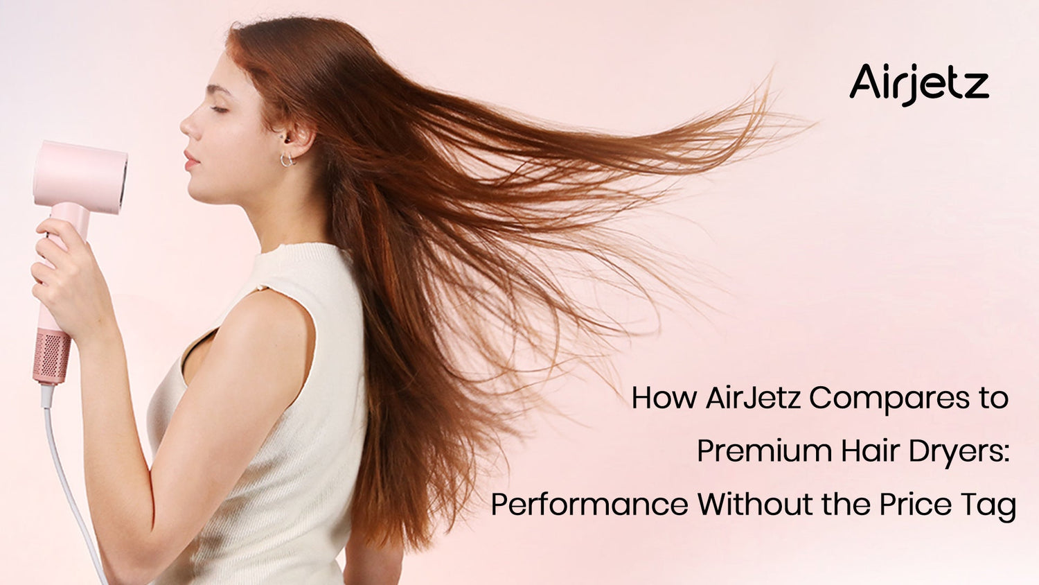 How AirJetz Compares to Premium Hair Dryers: Performance Without the Price Tag