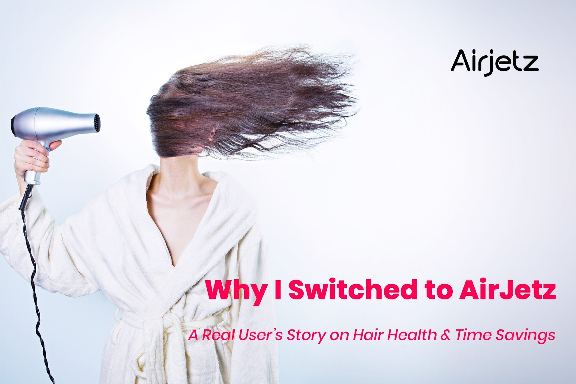 Why I Switched to AirJetz – A Real User’s Story on Hair Health & Time Savings